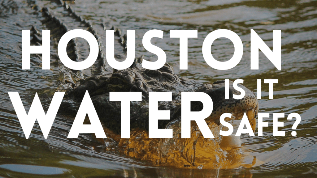 Houston Water - Is it Safe - Houston Water Quality - WaterBadge