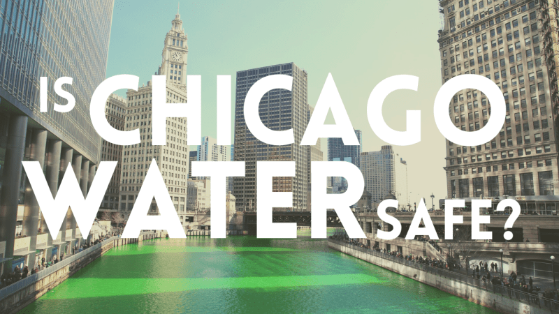 Is Chicago Water Safe - Chicago Water Quality - WaterBadge