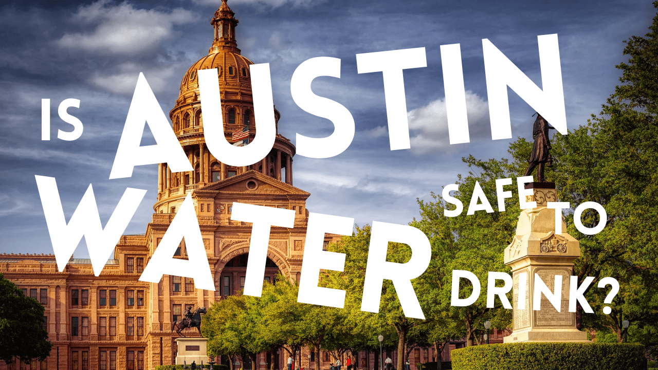 Is Austin Water Safe to Drink? WaterBadge