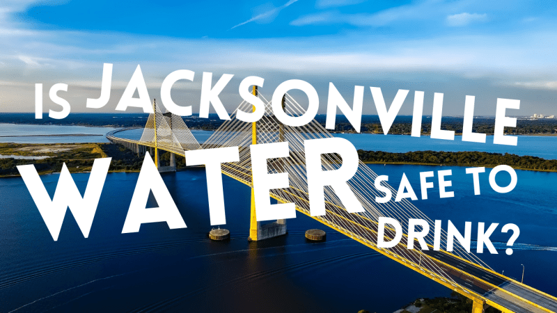 Is Jacksonville Water Safe to Drink - Jacksonville Water