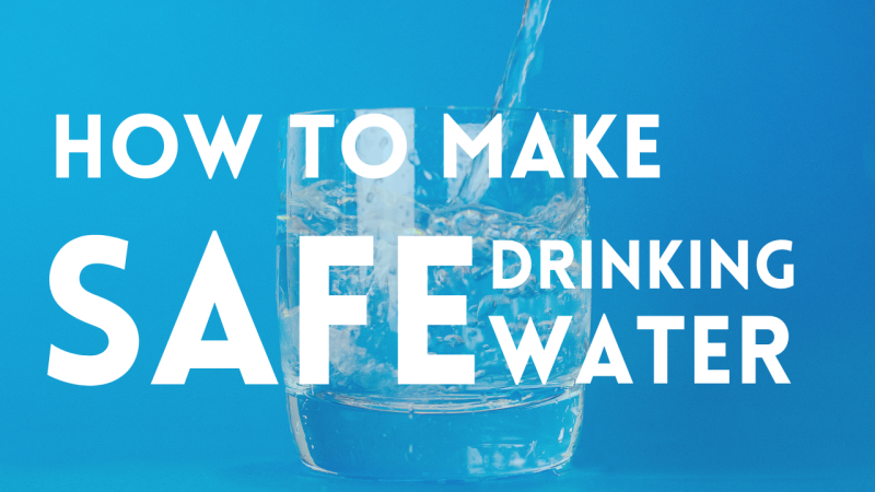 How to Make Safe Drinking Water