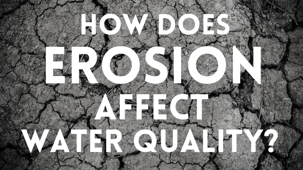 How Does Erosion Affect Water Quality