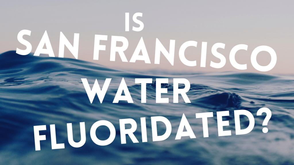 Is San Francisco Water Fluoridated