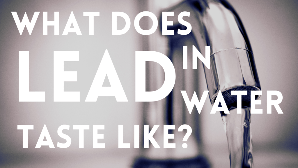 What Does Lead in Water Taste Like