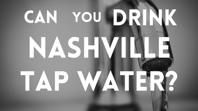 Can You Drink Tap Water in Nashville