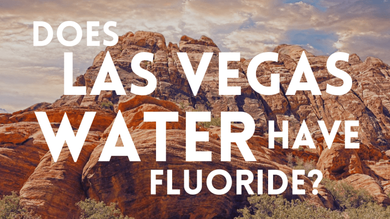 Does Las Vegas Water Have Fluoride