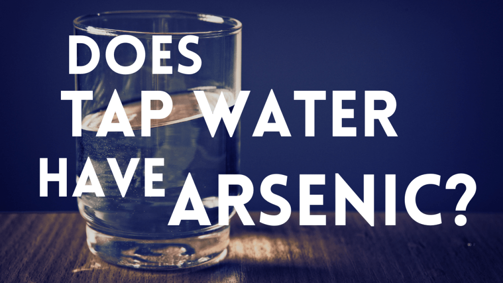 Does Tap Water Have Arsenic