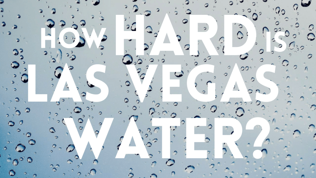 How Hard Is Las Vegas Water