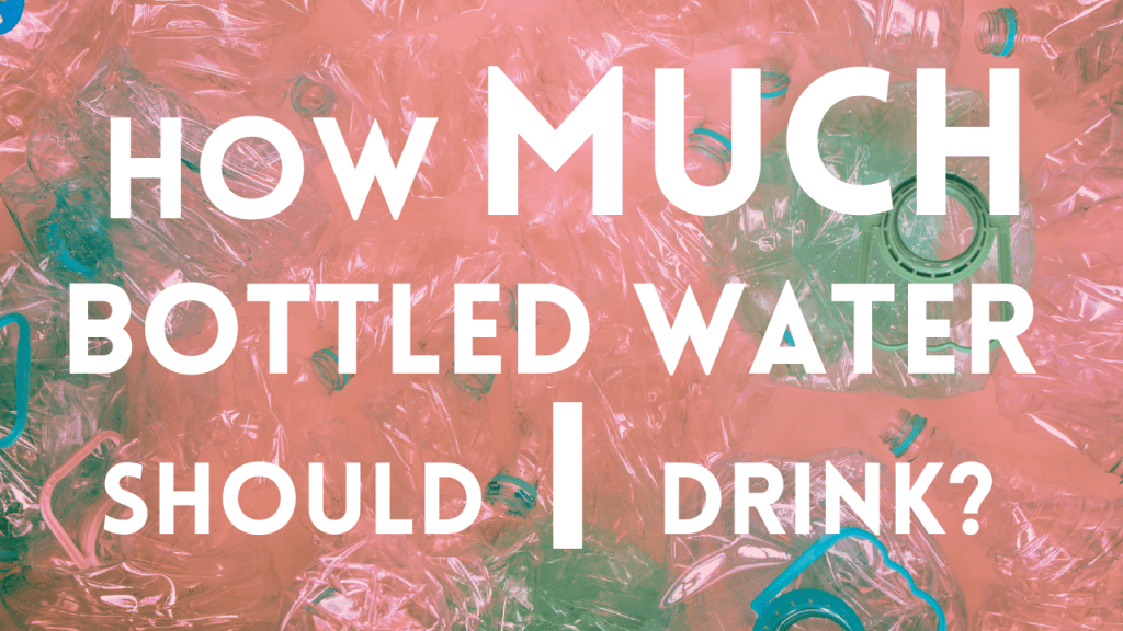 How Much Bottled Water Should I Drink in a Day