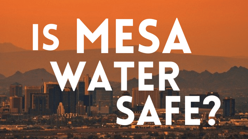 Is Mesa AZ Water Safe to Drink
